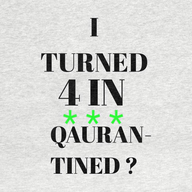 I turned 4 in quarantined? by Abdo Shop